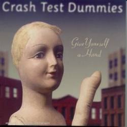Crash Test Dummies : Give Yourself A Hand